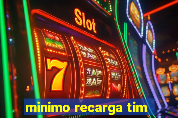 minimo recarga tim